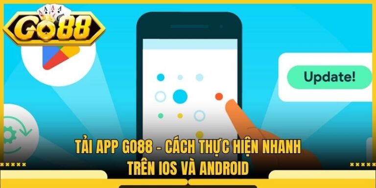 Tải App Go88 - Cách Thực Hiện Nhanh Trên iOS Và Android