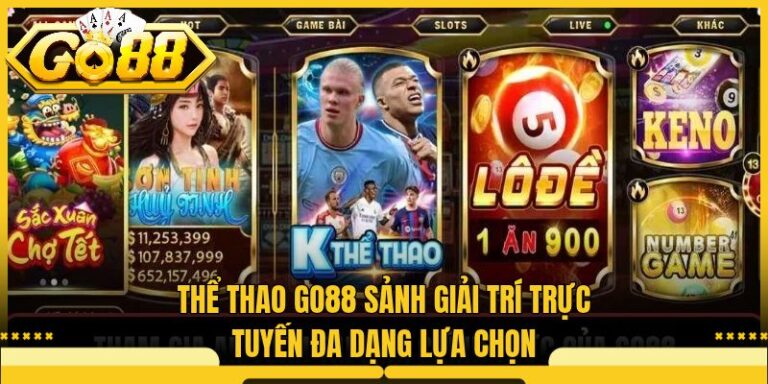 Thể Thao Go88 Sảnh Giải Trí Trực Tuyến Đa Dạng Lựa Chọn