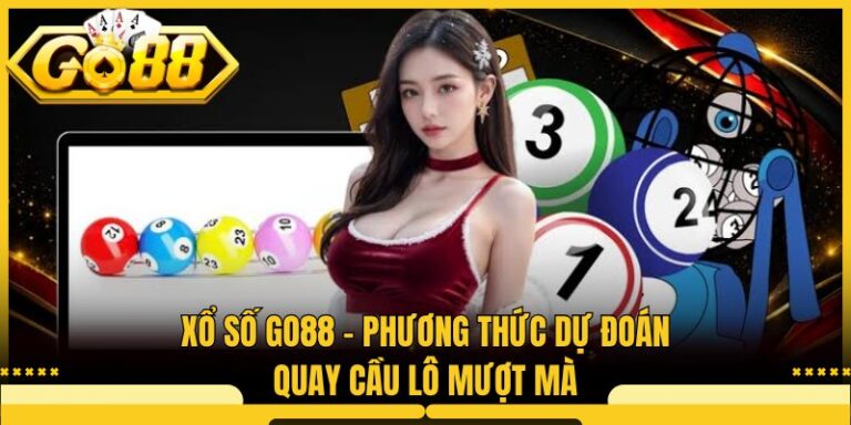 Xổ Số Go88 - Phương Thức Dự Đoán Quay Cầu Lô Mượt Mà